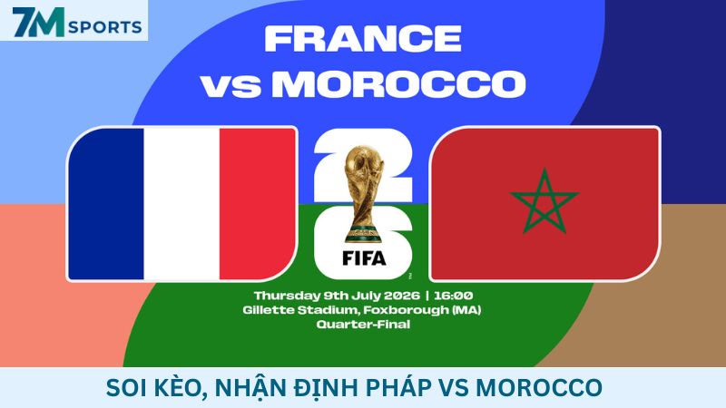 Soi kèo Pháp vs Morocco 03h00 ngày 10/07/2026 – World Cup 2026