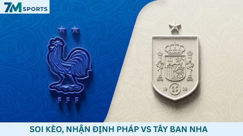 Soi kèo Pháp vs Tây Ban Nha 02h00 ngày 15/06/2026 – World Cup 2026