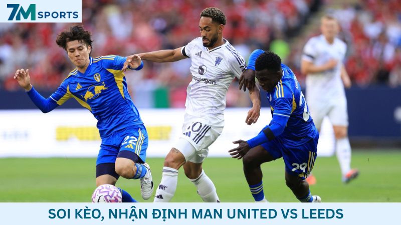 Soi kèo Man United vs Leeds