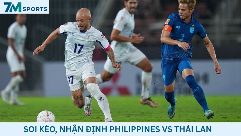 Soi kèo Philippines vs Thái Lan