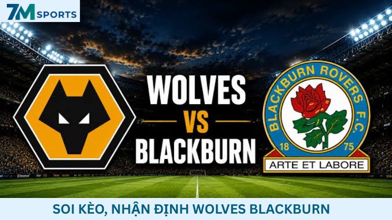 Soi kèo Wolves vs Blackburn