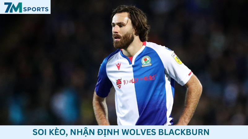 Soi kèo Wolves vs Blackburn